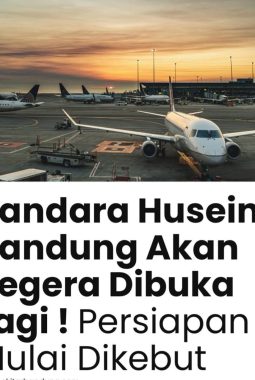 Menatap Kembali Langit Parahyangan: Akselerasi Reaktivasi Bandara Husein Sastranegara