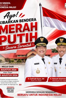 Menyongsong HUT Ke-81 Kemerdekaan RI, Pemkab Aceh Singkil Imbau Pengibaran Bendera Serentak